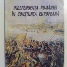 ARHIVELE NATIONALE ALE ROMANIEI - INDEPENDENTA ROMANIEI IN CONSTIINTA EUROPEANA {1997, 338 PAG FORMAT APROPIAT A 4 }