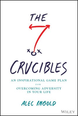 The Seven Crucibles: An Inspirational Game-Plan to Overcome Adversity in Your Life foto