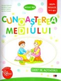 Cunoasterea mediului. Caiet de activitati. Grupa mijlocie. 4-5 ani/Ancuta Antemir, Marilena Cazan, Mirela Ciobica, Aurelia Grozea