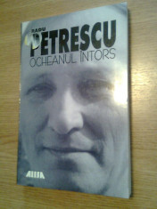 Radu Petrescu - Ocheanul intors (Editura Allfa, 2000; editia a II-a) foto