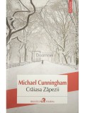 Michael Cunningham - Craiasa Zapezii (Editia: 2014)