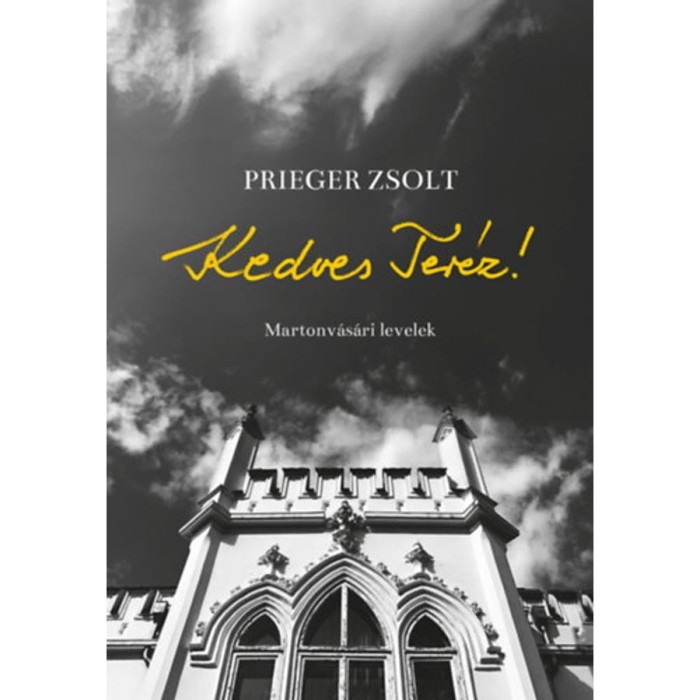 Kedves Ter&eacute;z! - Martonv&aacute;s&aacute;ri levelek - Prieger Zsolt