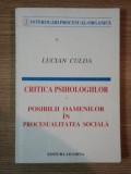 CRITICA PSIHOLOGIILOR . POSIBILII OAMENILOR IN PROCESUALITATEA SOCIALA de LUCIAN CULDA , 1995