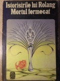 ISTORISIRILE LUI ROLANG. MORTUL FERMECAT. POVESTIRI POPULARE DIN TIBET-COLECTIV-356175