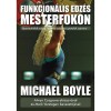 Funkcion&aacute;lis edz&eacute;s mesterfokon - Edz&eacute;stechnik&aacute;k edzők, szem&eacute;lyi edzők &eacute;s sportol&oacute;k sz&aacute;m&aacute;ra - Michael Boyle