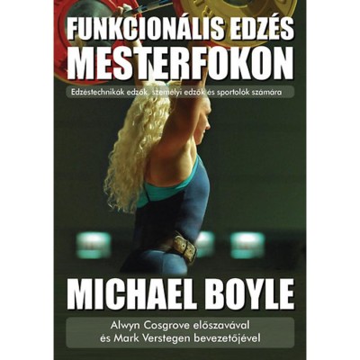 Funkcion&amp;aacute;lis edz&amp;eacute;s mesterfokon - Edz&amp;eacute;stechnik&amp;aacute;k edzők, szem&amp;eacute;lyi edzők &amp;eacute;s sportol&amp;oacute;k sz&amp;aacute;m&amp;aacute;ra - Michael Boyle foto