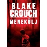 Menek&uuml;lj - Blake Crouch
