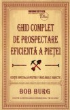 Ghid complet de prospectare eficienta a pietei - Bob Burg