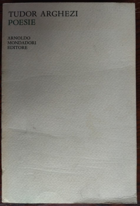 TUDOR ARGHEZI - POESIE (ARNOLDO MONDADORI, 1966) [A CURA DI SALVATORE QUASIMODO]