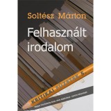 Felhaszn&aacute;lt irodalom - Kritikai f&uuml;zetek 5. - Solt&eacute;sz M&aacute;rton