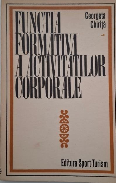 Functia formativa a activitatilor corporale - Georgeta Chirita