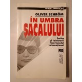 Oliver Schrom - &Icirc;n umbra șacalului: Carlos și inițiatorii terorismului internațional