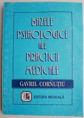 Bazele psihologice ale practicii medicale &amp;ndash; Gavril Cornutiu foto