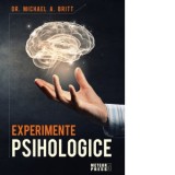 Experimente psihologice - Michael A. Britt