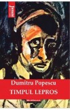 Timpul lepros - Dumitru Popescu