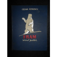 CEZAR PETRESCU - FRAM URSUL POLAR 1955, editie cartonata ilustrata de N. Popescu