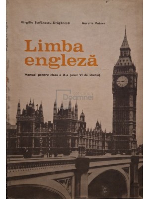 Virgiliu Stefanescu-Draganesti - Limba engleza - Manual pentru clasa a X-a (anul Vi de studiu) (Editia: 1978) foto