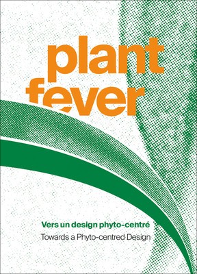 Plant Fever: Towards a Phyto-Centred Design foto