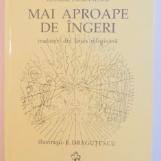 Mai aproape de îngeri : traduceri din lirica religioasa / George Cioranescu