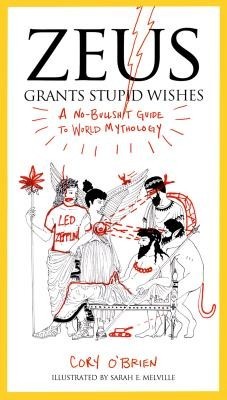 Zeus Grants Stupid Wishes: A No-Bullshit Guide to World Mythology foto