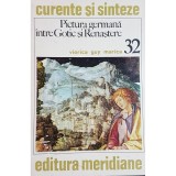 Viorica Guy Marica - Pictura germana intre Gotic si Renastere (Editia: 1981)