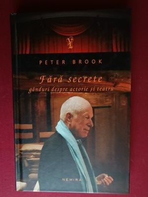 Fara secrete. Ganduri despre actorie si teatru- Peter Brook foto