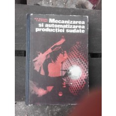 MECANIZAREA SI AUTOMATIZAREA PRODUCTIEI SUDATE - A.D. GHITLEVICI