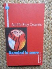 Adolfo Bioy Casares - Dormind la soare foto