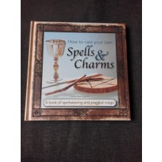 HOW TO CAST YOUR OWN, SPELLS AND CHARMS - SALLY MORNINGSTAR (CARTE IN LIMBA ENGLEZA)