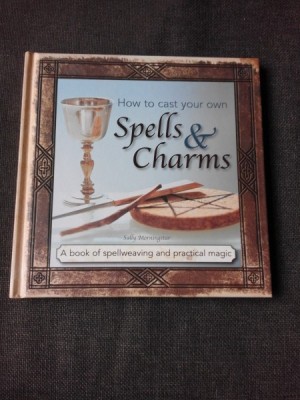 HOW TO CAST YOUR OWN, SPELLS AND CHARMS - SALLY MORNINGSTAR (CARTE IN LIMBA ENGLEZA) foto