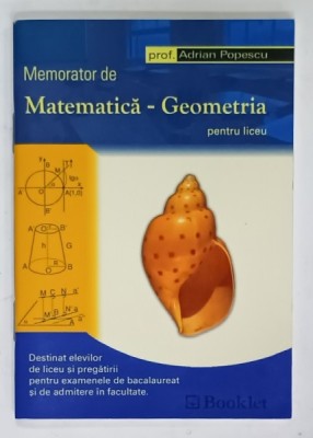 MEMORATOR DE MATEMATICA , GEOMETRIA PENTRU LICEU de ADRIAN POPESCU , 2006 , FORMAT MIC foto