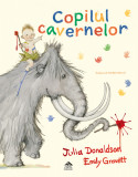 Copilul cavernelor de Julia Donaldson, Editura Cartea Copiilor