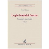 Legile fondului funciar. Comentarii si explicatii. Editia 6 - Viorel Terzea