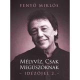 M&eacute;lyv&iacute;z, csak meg&uacute;sz&oacute;knak - Id&eacute;zőjel 2. - Fenyő Mikl&oacute;s