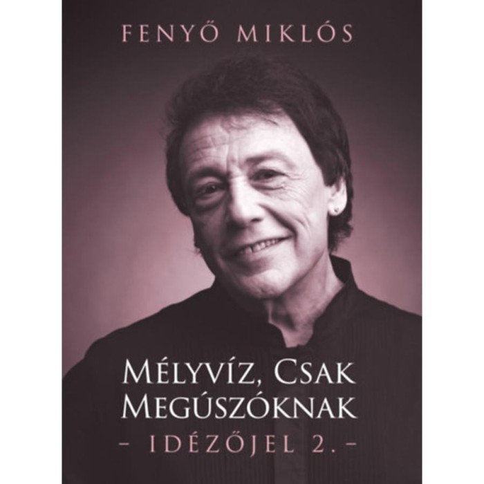 M&eacute;lyv&iacute;z, csak meg&uacute;sz&oacute;knak - Id&eacute;zőjel 2. - Fenyő Mikl&oacute;s