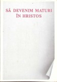Sa devenim maturi in Hristos - J.O. Sanders - Crestinism - Editura Lumina Lumii - 2000