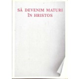 SA DEVENIM MATURI IN HRISTOS-J. O. SANDERS-263711