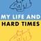 My Life and Hard Times