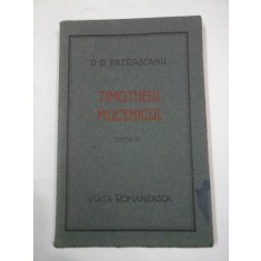 TIMOTHEIU MUCENICUL editia a treia - D.D. PATRASCANU