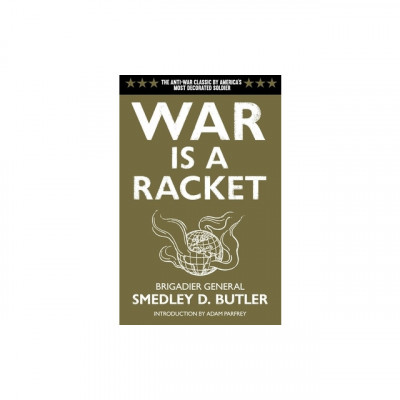 War Is a Racket: The Antiwar Classic by America&amp;#039;s Most Decorated Soldier foto