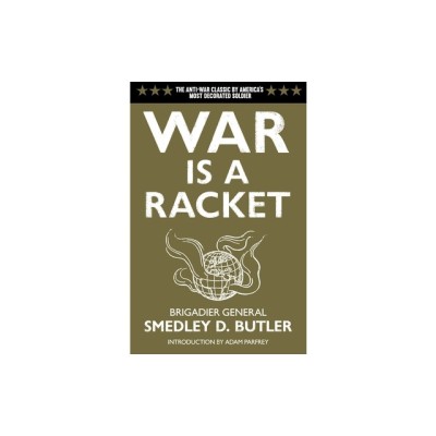 War Is a Racket: The Antiwar Classic by America&amp;#039;s Most Decorated Soldier foto