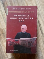Memoriile unui reporter BBC - Dorian Galbinski foto