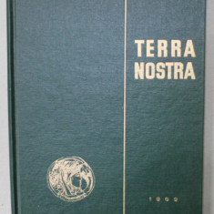 TERRA NOSTRA , CULEGERE DE MATERIALE PRIVIND ISTORIA AGRICULTURII IN ROMANIA , sub redactia lui EUGEN MEWES , VOLUMUL I , 1969