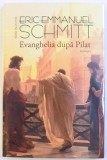 EVANGHELIA DUPA PILAT urmata de JURNALUL UNUI ROMAN FURAT - ROMAN de ERIC EMMANUEL SCHMITT , 2015