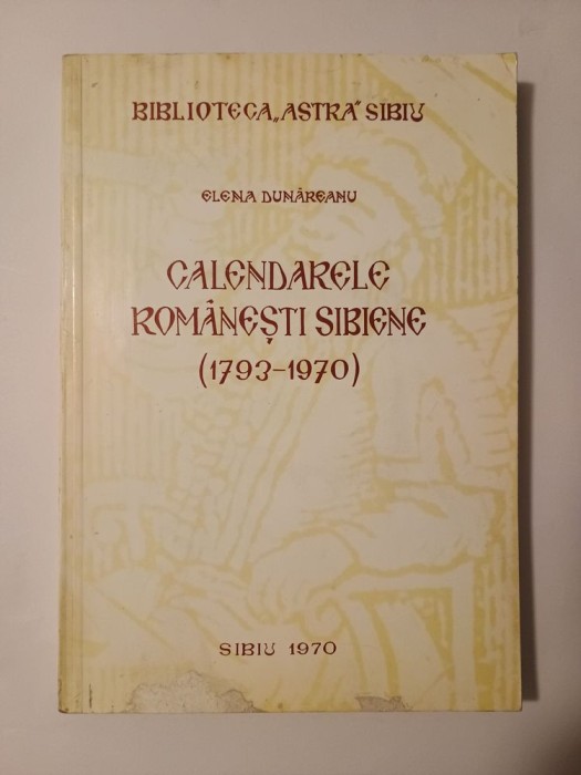 Elena Dunăreanu - Calendarele rom&acirc;nești sibiene (1793-1970)