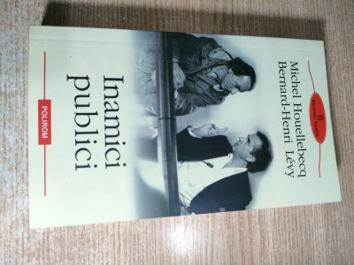 Michel Houellebecq, Bernard Henri Levy - Inamici publici (Editura Polirom, 2009) foto