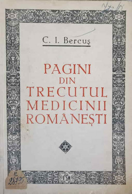 PAGINI DIN TRECUTUL MEDICINII ROMANESTI-C.I. BERCUS foto