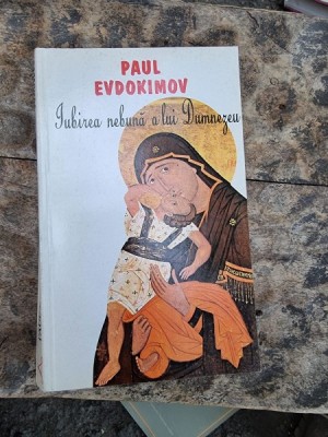 Paul Evdokimov - Iubirea nebuna a lui Dumnezeu foto