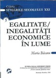 Egalitate si Inegalitati Economice in Lume - Economie Globala, Studii Sociale, Filozofie, Istorie - Maria Bacanu