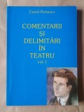 Camil Petrescu - Comentarii și delimitări &icirc;n teatru vol. 1 / I (ediția a II-a, revăzută; 2006)